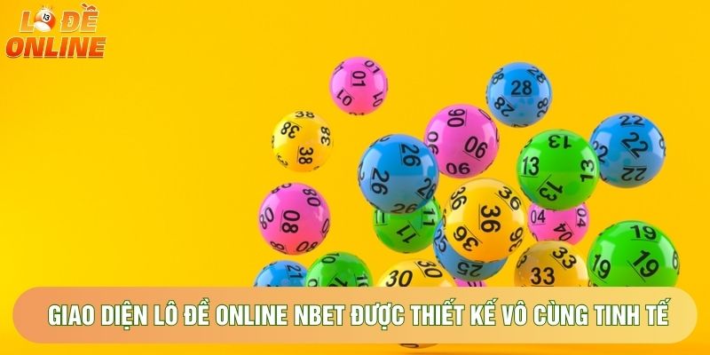 Giao diện lô đề online nbet được thiết kế vô cùng tinh tế Giao diện lô đề online nbet được thiết kế vô cùng tinh tế