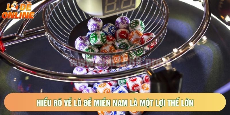 Hiểu rõ về lô đề miền nam là một lợi thế lớn