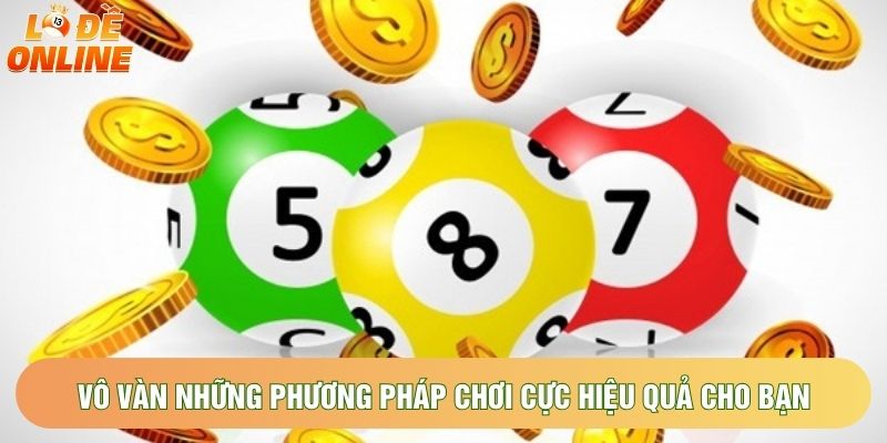 Vô vàn những phương pháp chơi cực hiệu quả cho bạn
