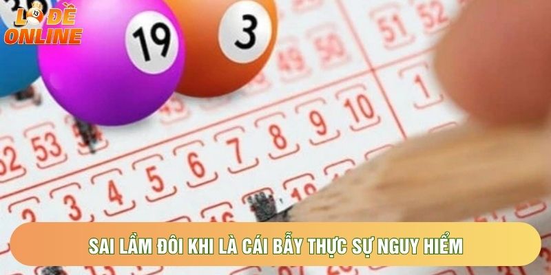 Sai lầm đôi khi là cái bẫy thực sự nguy hiểm
