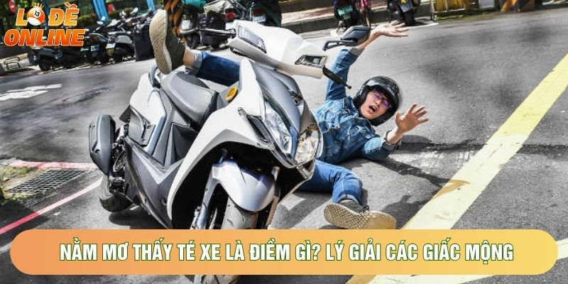 Nằm Mơ Thấy Té Xe Là Điềm Gì? Lý Giải Các Giấc Mộng